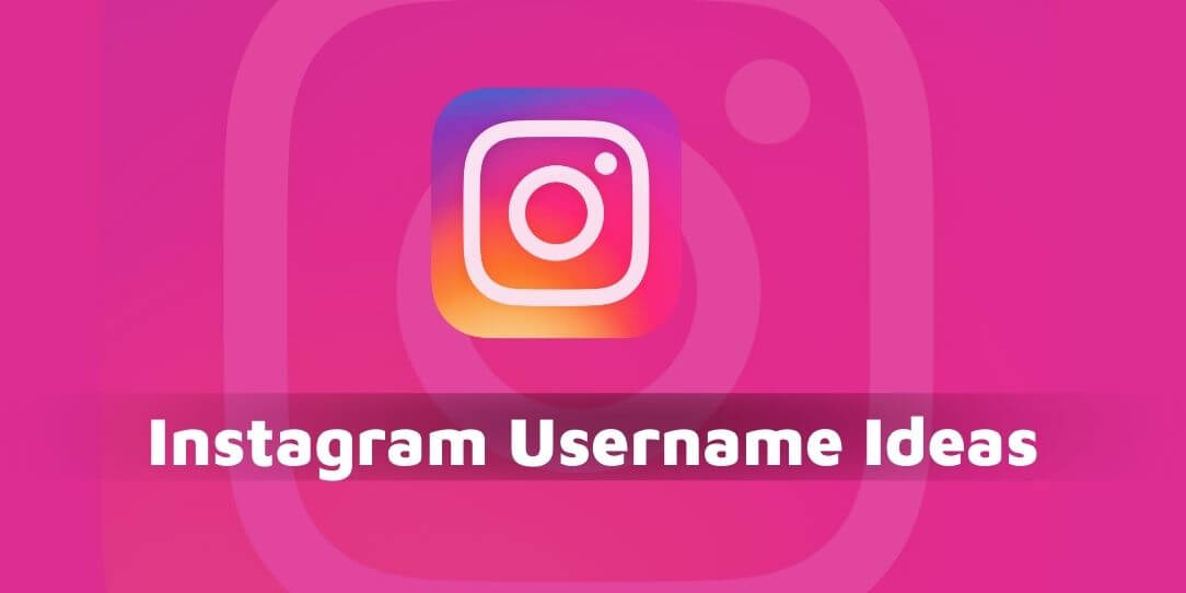 Best Instagram Usernames Ideas For Boys and Girls 2022