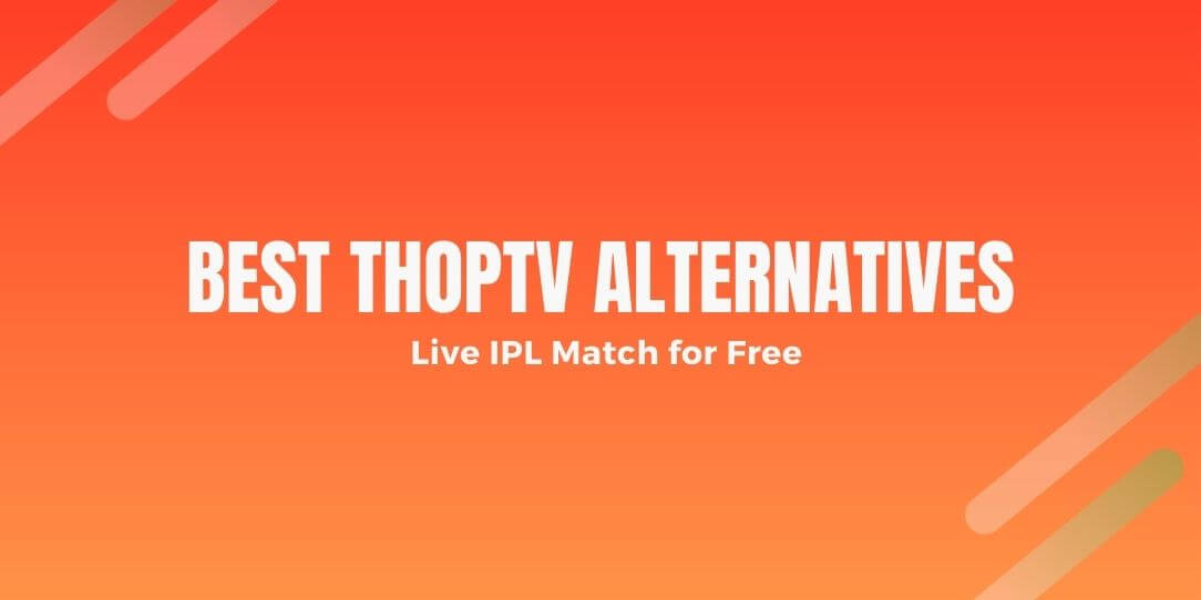 Best ThopTV Alternatives For Live IPL Match Free 2022