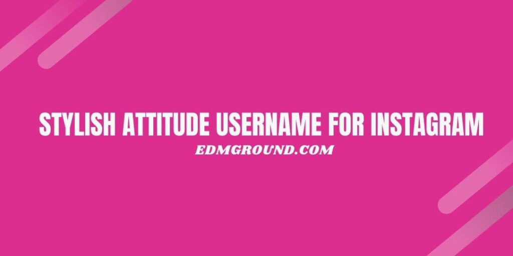 Stylish Attitude Username for Instagram for Girls and Boys